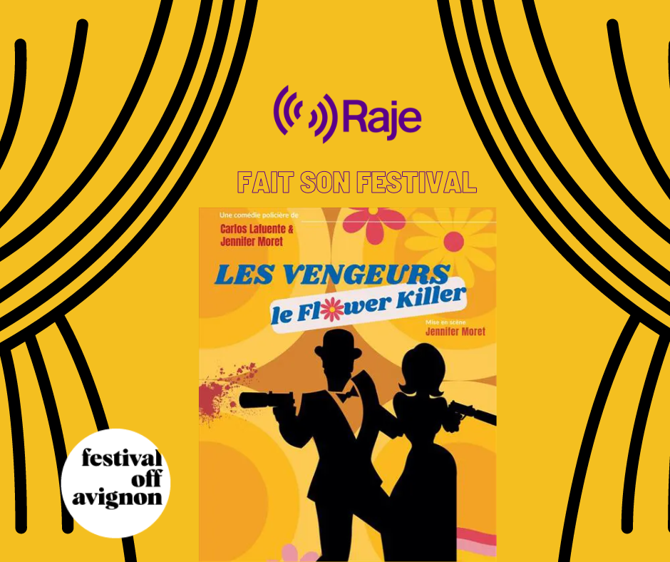 Raje Fait Son Festival /// Les Vengeurs, le Flower Killer avec Jennifer Moret au micro de Pierre Avril